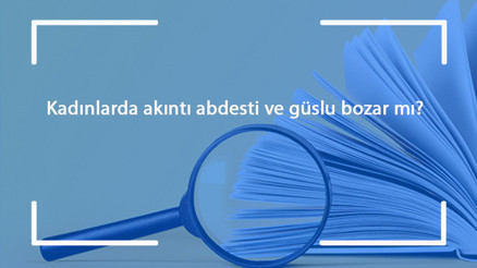 Kadınlarda akıntı abdesti ve güslu bozar mı Kadınlarda akıntı namaza engel mi