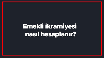 Emekli ikramiyesi nasıl hesaplanır 4A ve 4B emekli ikramiyesi hesaplama Emekli ikramiyesi nasıl hesaplanır 4A ve 4B emekli ikramiyesi hesaplama