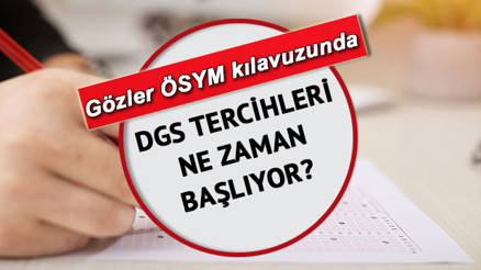 DGS tercihleri ne zaman yapılacak 2022 Dikey Geçiş Sınavı tercih kılavuzu yayınlandı mı Tercihler için tarih detayı