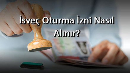 İsveç Oturma İzni Nasıl Alınır Şartları Nelerdir Oturma İzni Başvurusu Nasıl Yapılır