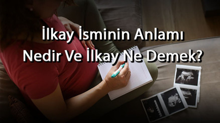 İlkay İsminin Anlamı Nedir Ve İlkay Ne Demek İlkay Adının Özellikleri, Analizi Ve Kökeni İlkay İsminin Anlamı Nedir Ve İlkay Ne Demek İlkay Adının Özellikleri, Analizi Ve Kökeni