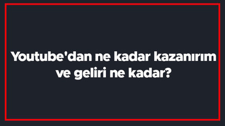 Youtubedan ne kadar kazanırım ve geliri ne kadar Youtube gelir, kazanç ve para hesaplama yöntemi Youtubedan ne kadar kazanırım ve geliri ne kadar Youtube gelir, kazanç ve para hesaplama yöntemi