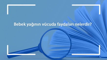 Bebek yağının vücuda faydaları nelerdir Yetişkinlerde cilde, saça ve selülite faydalı mıdır Ne işe yarar
