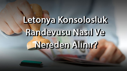 Letonya Konsolosluk Randevusu Nasıl Ve Nereden Alınır Randevu Almak Ücretli Mi