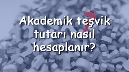Akademik teşvik tutarı nasıl hesaplanır Akademik teşvik hesaplama