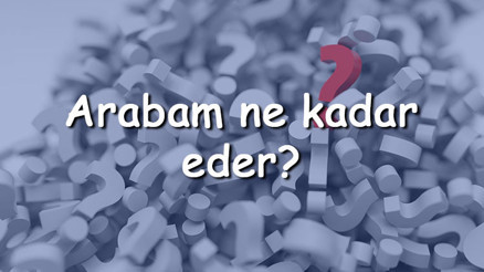 Arabam ne kadar eder 2. El araç ve araba değeri hesaplama nasıl yapılır