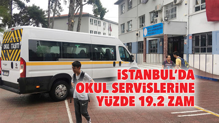 İstanbul’da okul servislerine 19,2 zam