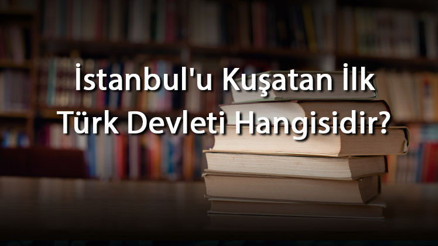 İstanbulu Kuşatan İlk Türk Devleti Hangisidir İstanbulu Kuşatan Türk Devletleri Ve İsimleri İstanbulu Kuşatan İlk Türk Devleti Hangisidir İstanbulu Kuşatan Türk Devletleri Ve İsimleri
