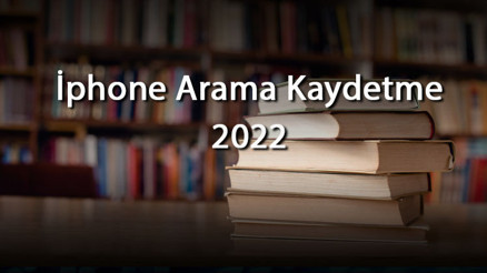İphone Arama Kaydetme 2026 - İphoneda Sesli Arama Kaydı Nasıl Yapılır Ve Ücretsiz Uygulama Önerileri