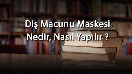 Diş Macunu Maskesi Nedir, Nasıl Yapılır Ve Kaç Dakika Bekletilir Diş Macunu Maskesinin Faydaları Ve Zararları Var Mıdır Diş Macunu Maskesi Nedir, Nasıl Yapılır Ve Kaç Dakika Bekletilir Diş Macunu Maskesinin Faydaları Ve Zararları Var Mıdır