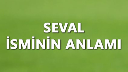 Seval İsminin Anlamı Nedir Ve Seval Ne Demek Seval Adının Özellikleri, Analizi Ve Kökeni
