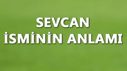 Sevcan İsminin Anlamı Nedir Ve Sevcan Ne Demek Sevcan Adının Özellikleri, Analizi Ve Kökeni