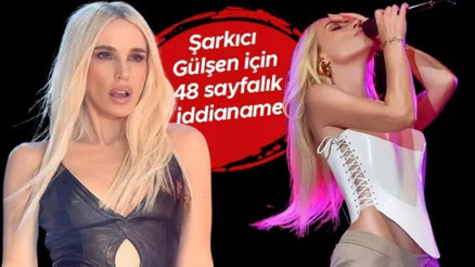 Şarkıcı Gülşen hakkında iddianame hazırlandı