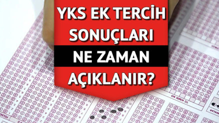 ÖSYM ek yerleştirme sonuçları bekleniyor... YKS ek tercihler ne zaman açıklanacak