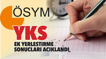YKS ek yerleştirme sonuçları açıklandı
