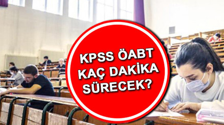KPSS ÖABT ne zaman, saat kaçta başlayacak, kaçta bitecek, kaç dakika sürecek KPSS Öğretmenlik Alan Bilgisi (ÖABT) sınav bilgileri