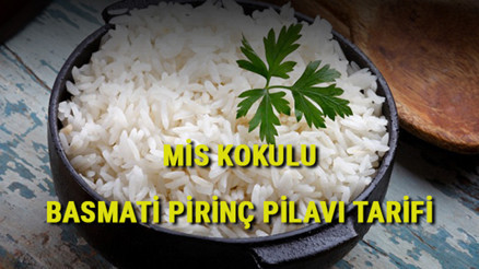 Basmati pilavı tarifi ve malzemeleri: Nefis kokulu basmati pirinç pilavı nasıl yapılır, püf noktaları nelerdir