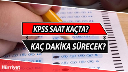 KPSS saat kaçta başlıyor ve bitiyor KPSS ön lisans kaç dakika sürecek, kaçta bitecek ÖSYM bilgileri