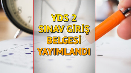ÖSYM, YDS 2 sınav giriş belgelerini yayımladı YDS ne zaman, saat kaçta yapılacak, sınav giriş belgesi nasıl alınır