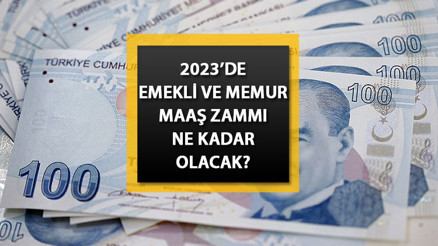 2023 EMEKLİ VE MEMUR ZAMLARI: Yeni memur zammı ne kadar olacak Emekli maaşları ne kadar olacak