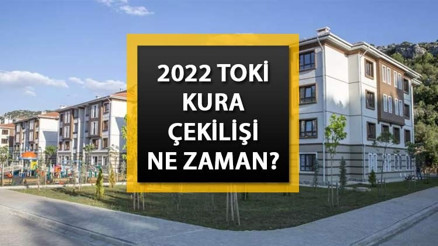 TOKİ çekilişleri ne zaman, başvurular ne zaman bitiyor 2022 TOKİ sosyal konut kura çekilişi ve sonuçları bekleniyor TOKİ çekilişleri ne zaman, başvurular ne zaman bitiyor 2022 TOKİ sosyal konut kura çekilişi ve sonuçları bekleniyor