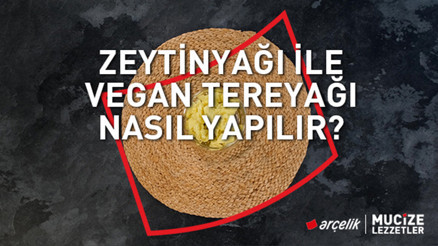 Zeytinyağı ile vegan tereyağı tarifi | Mucize Lezzetler