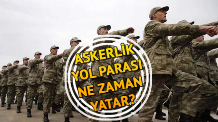 Askerlik yol parası ne zaman yatar Yol masrafı nereden ve nasıl alınır İşte 2022 MSB askerlik celp tarihleri
