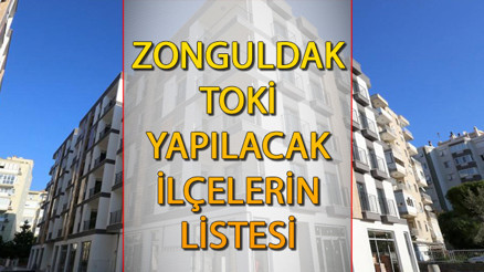 TOKİ Zonguldak’ta hangi ilçelere sosyal konut yapacak Zonguldak’ta TOKİ evleri yapılacak ilçelerin tam listesi TOKİ Zonguldak’ta hangi ilçelere sosyal konut yapacak Zonguldak’ta TOKİ evleri yapılacak ilçelerin tam listesi