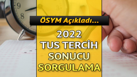 TUS TERCİH SONUÇLARI erişime açıldı 2022- 2. dönem TUS yerleştirme sonuçları osym.gov.trde