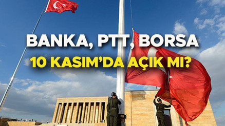 Bugün (10 Kasım) borsa, PTT ve bankalar açık mı, kapalı mı 10 Kasım resmi tatil mi İşte kamu çalışma saatleri