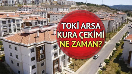 TOKİ ARSA KURA TAKVİMİ 2022: TOKİ arsa kura çekimi ne zaman, hangi gün başlıyor Gözler arsa kura sonuçlarında