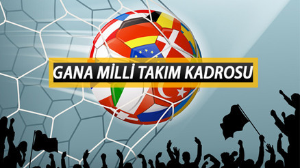 2022 Dünya Kupası Gana Milli Takımı kadrosu | Gana Milli Takım oyuncuları kimler