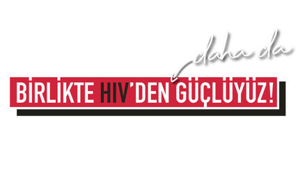 Birlikte HIV’den daha da güçlüyüz
