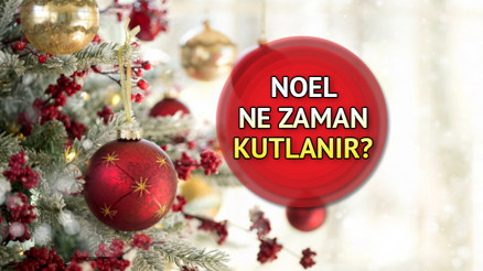 2022 NOEL TARİHİ: Noel ne zaman başlıyor ve bitiyor, hangi gün kutlanacak İşte Christmas günü kutlamaları