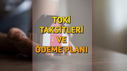 TOKİ ÖDEMELERİ NE ZAMAN başlıyor TOKİ 3+1 ve 2+1 konut taksitleri ne kadar, kaç TL İşte sosyal konut ödeme planı TOKİ ÖDEMELERİ NE ZAMAN başlıyor TOKİ 3+1 ve 2+1 konut taksitleri ne kadar, kaç TL İşte sosyal konut ödeme planı