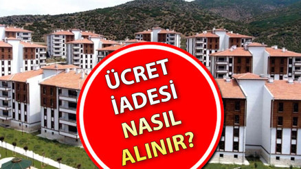 TOKİ başvuru ücreti iadesi ne zaman, nasıl alınacak TOKİ 500 TL başvuru ücretini kimler alabilir