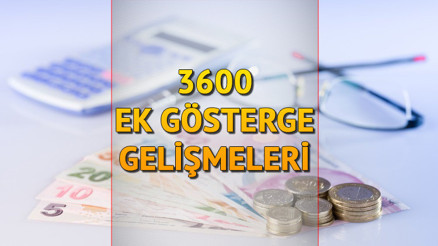 3600 EK GÖSTERGE SON DURUM | 3600 ek gösterge çıktı mı, ne zaman çıkacak Ek gösterge maaş artışı ne kadar olacak
