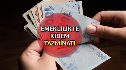 Emekli olunca ne kadar tazminat alırım İşte emeklilikte kıdem tazminatı detayı