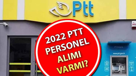 PTT personel alımı başvurusu var mı 2022 PTT personel alımı başvuru tarihi ve şartlar açıklandı mı