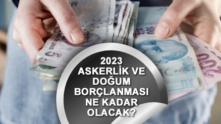 Askerlik ve doğum borçlanması 2023 ne kadar olacak Askerlik ve doğum borçlanması nasıl yapılır Yeni oran asgari ücretle belli olacak