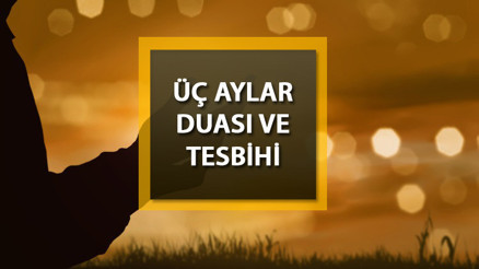 ÜÇ AYLAR DUALARI, TESBİHLERİ VE ZİKİRLERİ nelerdir Üç aylarda nasıl ibadet edilir İşte, Receb ayı ibadetleri hakkında bilgiler