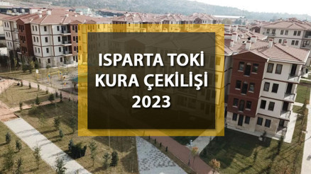ISPARTA TOKİ KURA ÇEKİLİŞİ 2023: TOKİ Isparta (Keçiborlu, Merkez, Yalvaç) kura çekimi sonuçları açıklandı mı