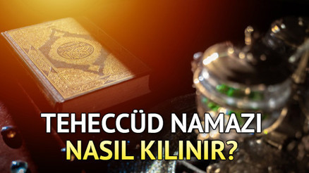 Regaip Kandilinde teheccüd namazı nasıl kılınır, kaç rekat, handi dua ve sureler okunur Teheccüd namazı sabah namazından hemen önce kılınır mı