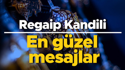 REGAİP KANDİLİ 2023 | RESİMLİ,RESİMSİZ KANDİL MESAJLARI | 26 Ocak Regaip kandili için en güzel mesajlar burada: Kısa, uzun, anlamlı, dualı ve farklı kandil sözleri...