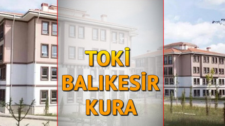 Balıkesir TOKİ kura çekilişi CANLI İZLE|| TOKİ Balıkesir kura çekilişi ne zaman, saat kaçta, hangi ilçelerde