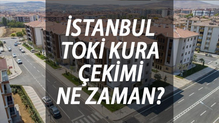 TOKİ İSTANBUL KURA TAKVİMİ açıklandı mı 2023 Esenler, Başakşehir, Arnavutköy, Çatalca, Tuzla, Silivri TOKİ İstanbul kura çekimi ne zaman