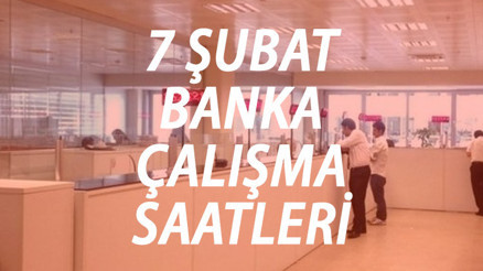 7 ŞUBAT BANKALAR AÇIK MI, çalışıyor mu 2023 Banka çalışma saatleri 7 ŞUBAT BANKALAR AÇIK MI, çalışıyor mu 2023 Banka çalışma saatleri