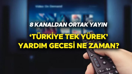 Türkiye tek yürek yardım gecesi ne zaman, saat kaçta Deprem yardımı programı hangi kanallardan yayınlanacak 8 Kanaldan ortak yayın...