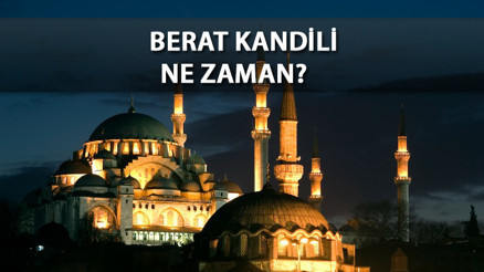 DİNİ GÜNLER 2023 (DİYANET TAKVİMİ): Berat Kandili ne zaman, hangi gün İşte Berat Kandilinin önemi ve anlamı