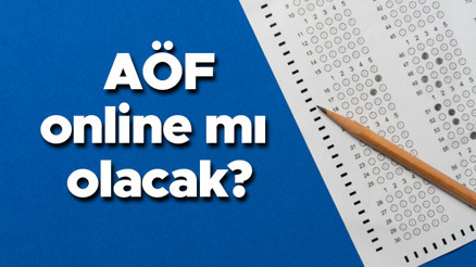 AÖF online mı olacak, yüz yüze mi | Açıköğretim sınav takviminde değişiklik var mı Sınavlar iptal edilecek mi İşte AÖF hakkındaki son durum